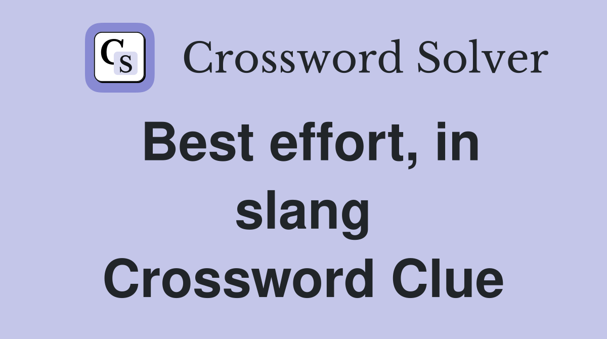 Best effort, in slang Crossword Clue Answers Crossword Solver